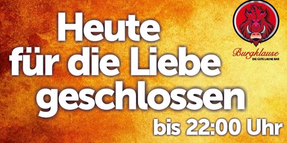 Heute am 25.3.22 bleibt die Burg wegen einer Veranstaltung bis 22. Uhr geschlossen.